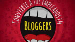 Convierte a tus empleados en bloggers
